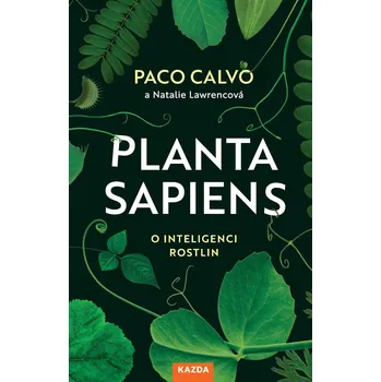 Planta sapiens: O inteligenci rostlin - Paco Calvo, Natalie Lawrencová (2022, pevná), e-kniha