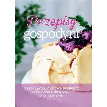 Przepisy Gospodyni. Wybór wyjątkowych przepisów - Katarzyna Kosmala