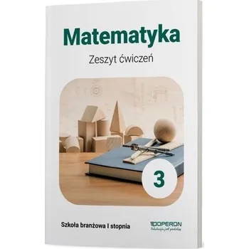 Matematika Matematyka ZBR 3 Zeszyt ćwiczeń OPERON - Konstantynowicz Adam