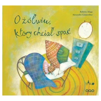 Pohádka O żółwiu, który chciał spać - Roberto Aliaga, Alessandra Cimatoribus
