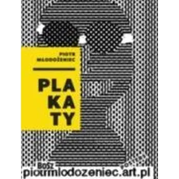 Piotr Młodożeniec. Plakaty - Folga-Januszewska Dorota