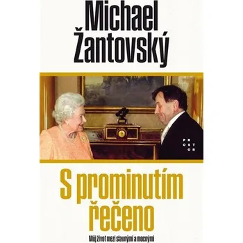 S prominutím řečeno: Můj život mezi slavnými a mocnými - Michael Žantovský (čte Michael Žantovský) CDmp3, kniha
