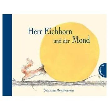 První čtění Herr Eichhorn und der Mond - Meschenmoser, Sebastian