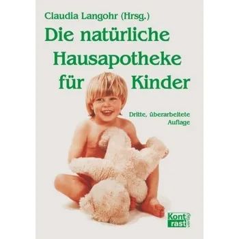 Die natürliche Hausapotheke für Kinder - Langohr, Claudia