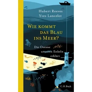 Příroda Wie kommt das Blau ins Meer? - Reeves, Hubert