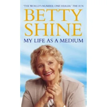 Populárně naučná literatura pro dospělé My Life As a Medium - Betty Shine
