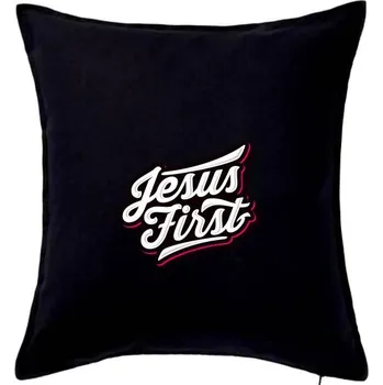 Polštář Jesus first bíle - Polštář 50x50 - 50x50 - Pouze potah ( Černá )