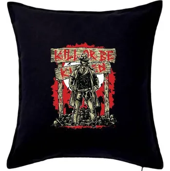 Polštář Kill Or Be Killed western - Polštář 50x50 - 50x50 - Včetně výplně ( Černá )