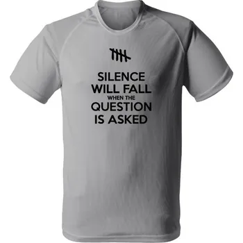 Pánské tričko Funkční tričko SILENCE WILL FALL WHEN THE QUESTION IS ASKED - světle šedá