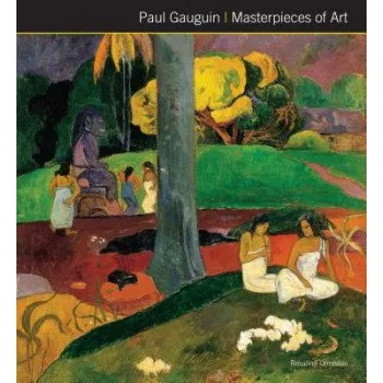 Umění Paul Gauguin Masterpieces of Art – C. P. Gregory,Flame Tree Studio (EN)