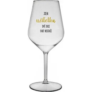 Sklenice JSEM UČITELKA, DVĚ DECI FAKT NESTAČÍ - čirá nerozbitná sklenice na víno 470 ml
