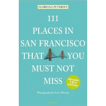 Cizojazyčná kniha 111 Places in San Francisco That You Must Not Miss - Peterson, Floriana