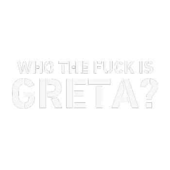 Polep vozidla SAMOLEPKA Who the fuck is Greta? (09 - bílá) NA AUTO, NÁLEPKA, FÓLIE, POLEP, TUNING, VLASTNÍ TEXT, TISK, AUTOSAMOLEPKY.cz, POLEPY, OBRÁZEK, LOGO, SAMOLEPKY