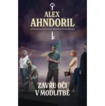 Zavřu oči v modlitbě -  Alex Ahndoril…