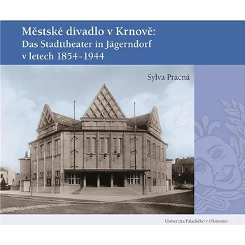 Kniha Městské divadlo v Krnově: Das Stadttheater in Jägerndorf (1854–1944) Ekniha