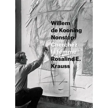Cizojazyčná kniha Willem de Kooning Nonstop - Krauss, Rosalind E.