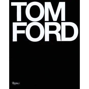 Umění Tom Ford - Ford, Tom a Foley, Bridget