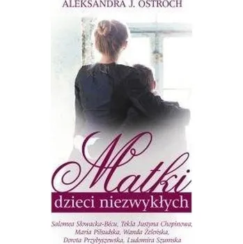 Literární biografie Matki dzieci niezwykłych - Aleksandra J. Ostroch