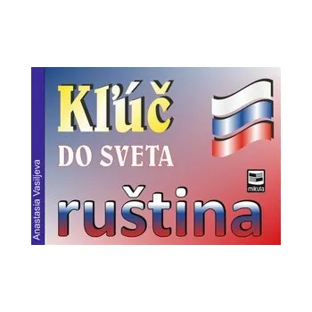 Ruský jazyk Kľúč do sveta ruština - Anastasia Vasiljeva