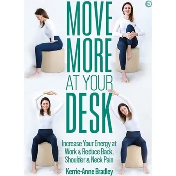 Move More At Your Desk - Bradley, Kerrie-Anne