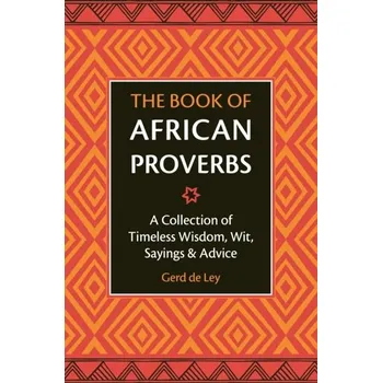 Encyklopedie The Book Of African Proverbs - Ley, Gerd de
