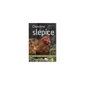 Vašut Chováme slepice – šťastný život v zahradním výběhu