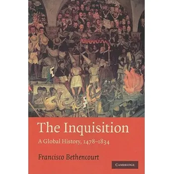 Populárně naučná literatura pro dospělé Inquisition: A Global History 1478-1834 – Francisco Bethencourt (EN)