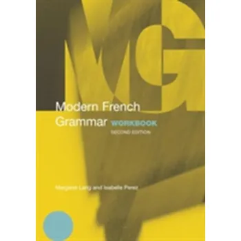 Modern French Grammar Workbook - Brack, Sandra; Hall, Margaret; Lang, Anthea