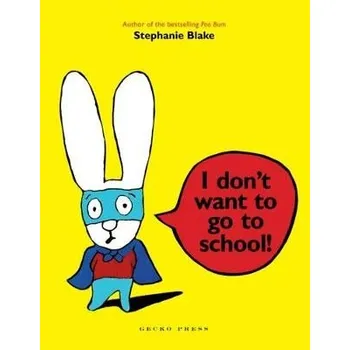 První čtění I Don't Want to Go to School! - Blake, Stephanie