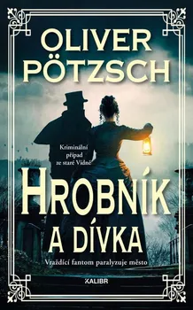 Hrobník a dívka - Oliver Pötzsch (2023, pevná)