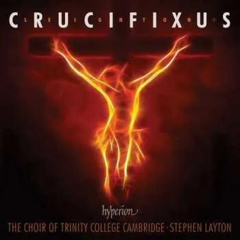 Zahraniční hudba CD Stephen Layton: Crucifixus Pro Nobis And Other Choral Works 2015