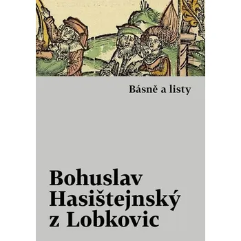 Kniha Básně a listy - Bohuslav Hasištejnský z Lobkovic (E-Kniha)