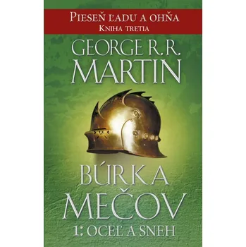 Búrka mečov 1: Oceľ a sneh - George R.R. Martin