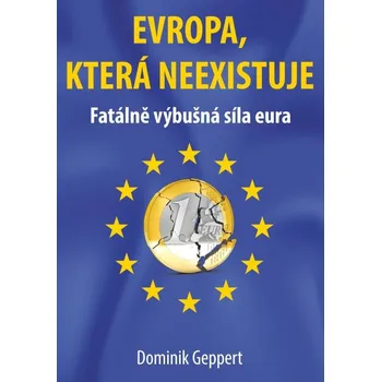 Kniha Evropa, která neexistuje - Dominik Geppert
