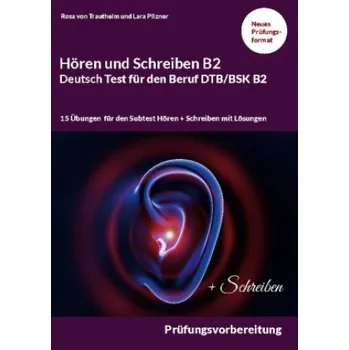 Německý jazyk B2 Hören und Schreiben Deutsch-Test für den Beruf DTB/BSK B2 – Lara Pilzner (DE)