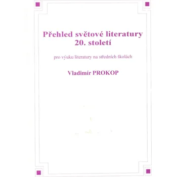 Český jazyk Přehled světové literatury 20.století-pro výuku literatury na SŠ