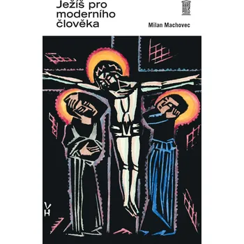 Ježíš pro moderního člověka - Milan Machovec (E-Kniha)