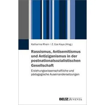 Rassismus, Antisemitismus und Antiziganismus in der postnationalsozialistischen Gesellschaft - Rhein, Katharina