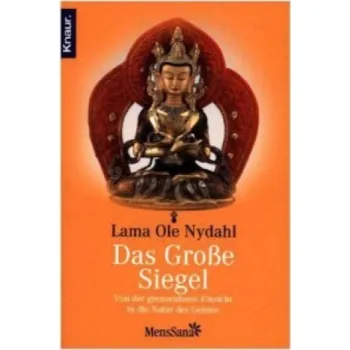 Das große Siegel: Die Mahamudra-Sichtweise des Diamantweg-Buddhismus – Lama Ole Nydahl,Claudia Balara,Hans Christian Meiser (DE)