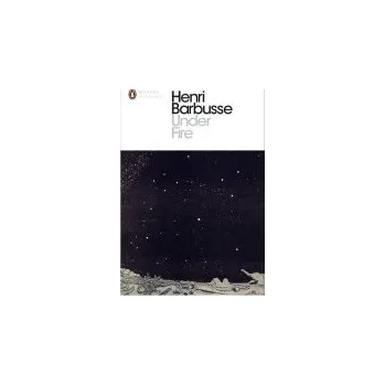 Under Fire - Barbusse, Henri