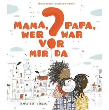 Pohádka Mama, Papa, wer war vor mir da? - Lenain, Thierry