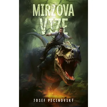 Mirzova vize - Josef Pecinovský - 978-80-278-0132-9