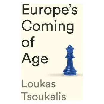 Europe's Coming of Age - Tsoukalis, Loukas