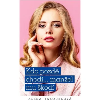Kdo pozdě chodí…manžel mu škodí Kniha
