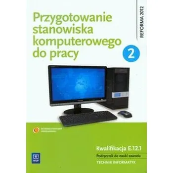 Przygotowanie stanowiska komputerowego do pracy Podręcznik Część 2 - Marciniuk Tomasz, Pytel Krzysztof, Osetek Sylwia
