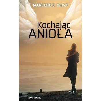 Kochając anioła - Marlene S. Olive