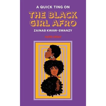 A Quick Ting On The Black Girl Afro - Kwaw-Swanzy, Zainab