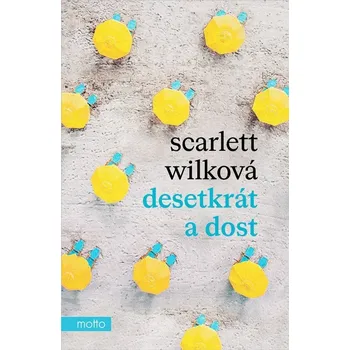 Desetkrát a dost - Scarlett Wilková…