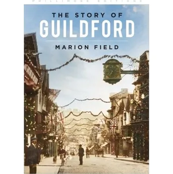 Cestování The Story of Guildford - Field, Marion