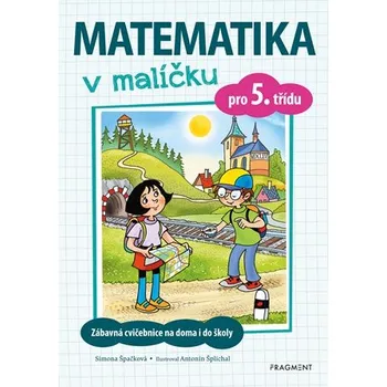 Přírodní věda Matematika v malíčku pro 5. třídu | Antonín Šplíchal, Simona Špačková